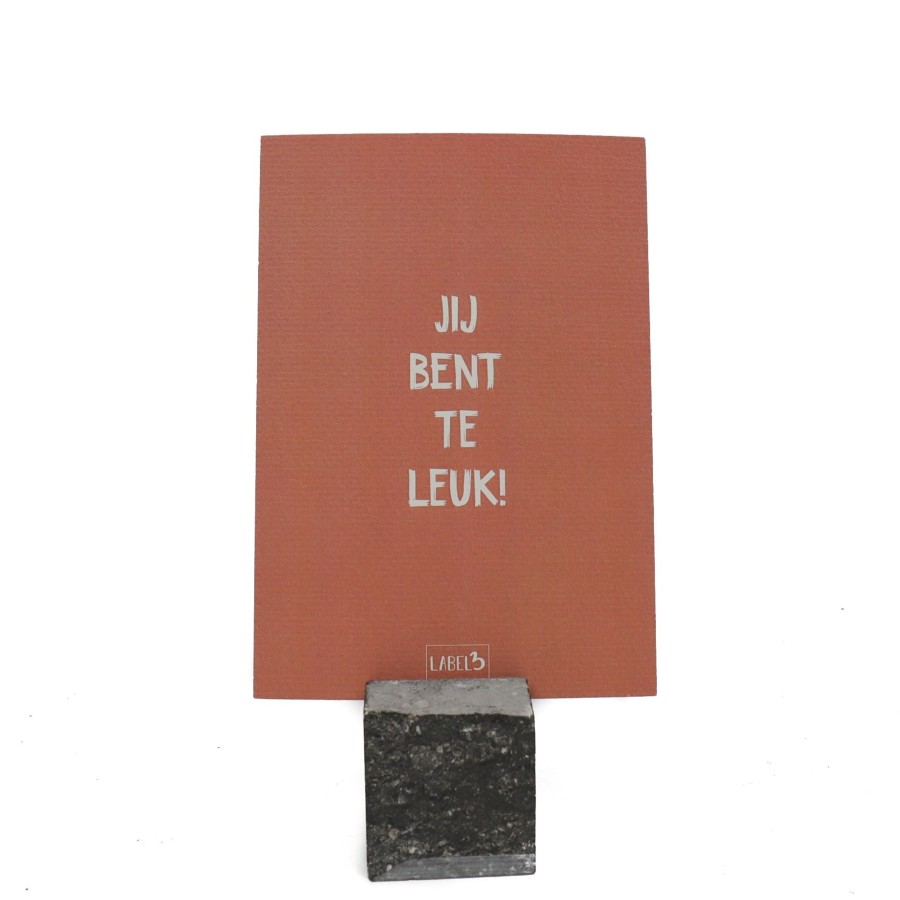 Label3 Wenskaarten | Wenskaart 'Jij Bent Te Leuk!'
